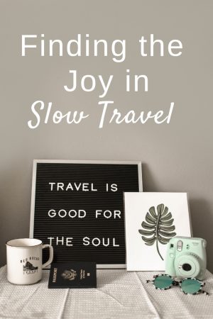 finding the joy in slow travel